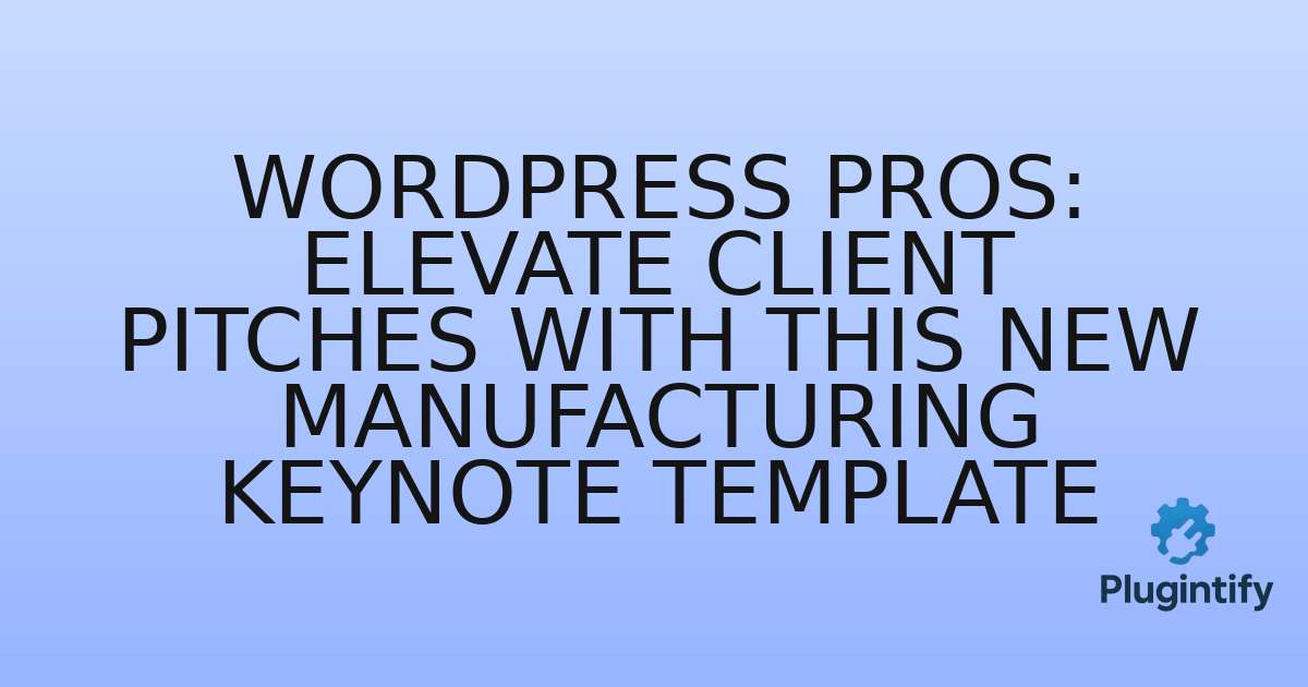 You are currently viewing WordPress Pros: Elevate Client Pitches with This New Manufacturing Keynote Template
