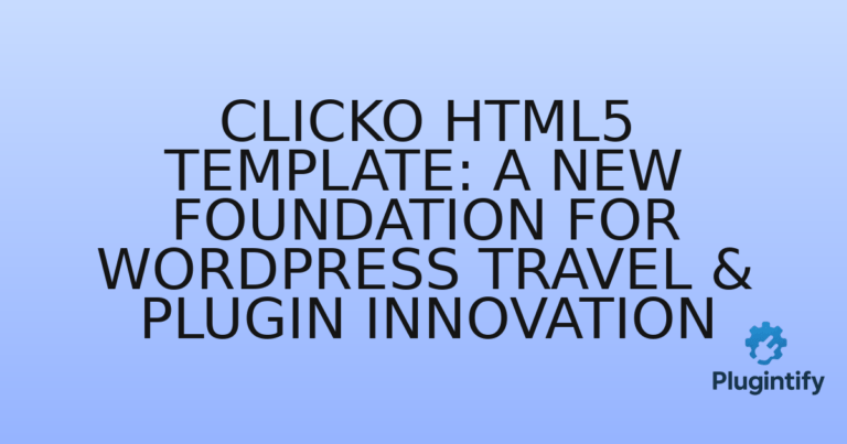 Read more about the article Clicko HTML5 Template: A New Foundation for WordPress Travel & Plugin Innovation