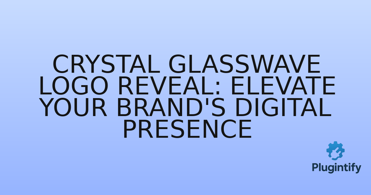 You are currently viewing Crystal Glasswave Logo Reveal: Elevate Your Brand’s Digital Presence