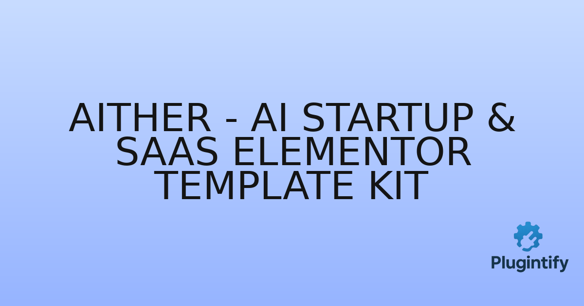 You are currently viewing Aither – AI Startup & SaaS Elementor Template Kit