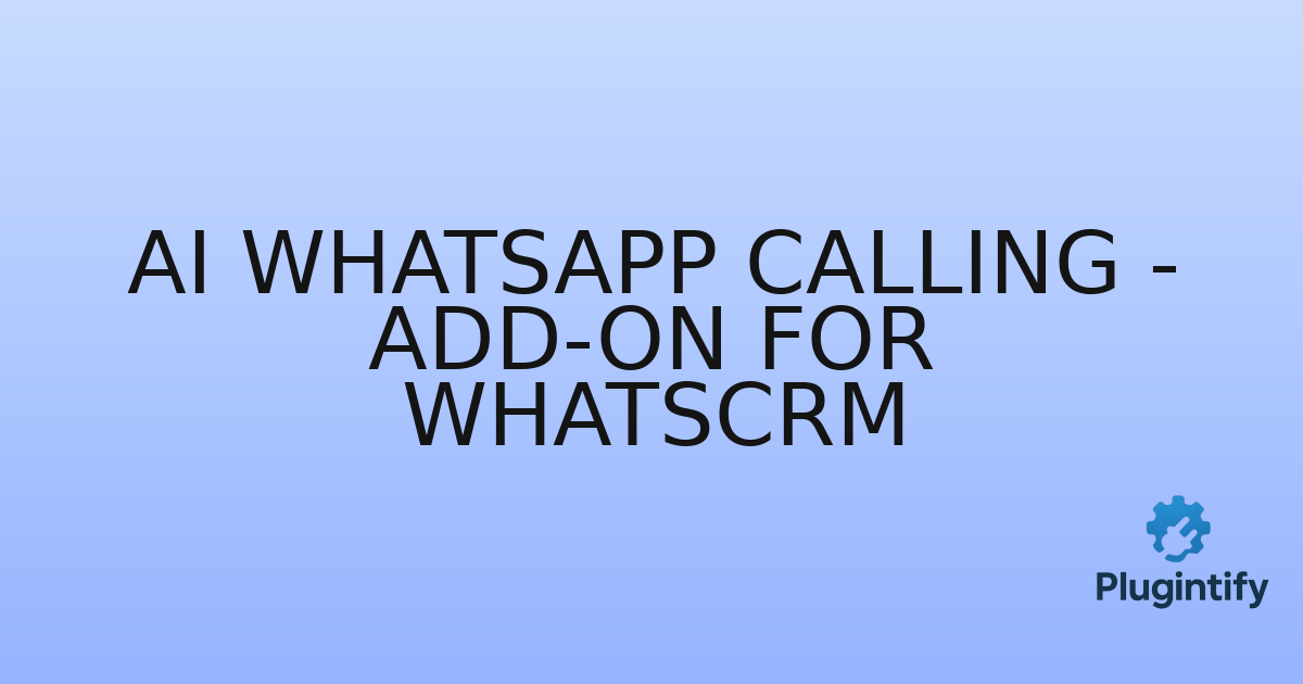 You are currently viewing Ai WhatsApp Calling – Add-on for WhatsCRM