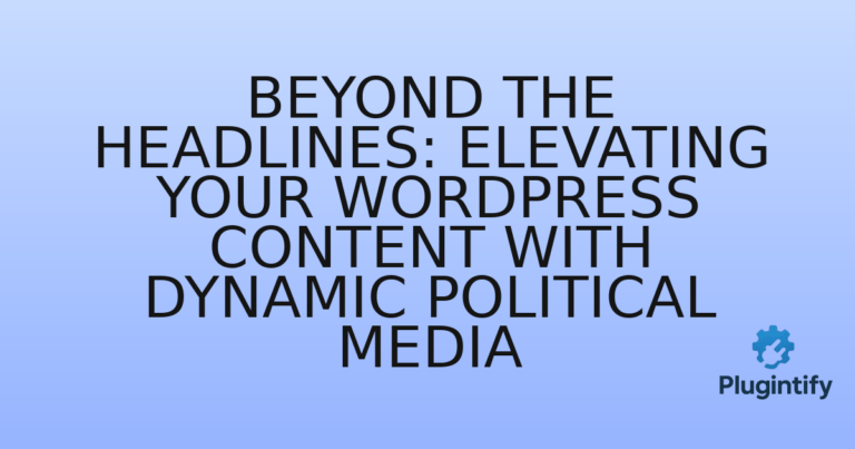 Read more about the article Beyond the Headlines: Elevating Your WordPress Content with Dynamic Political Media