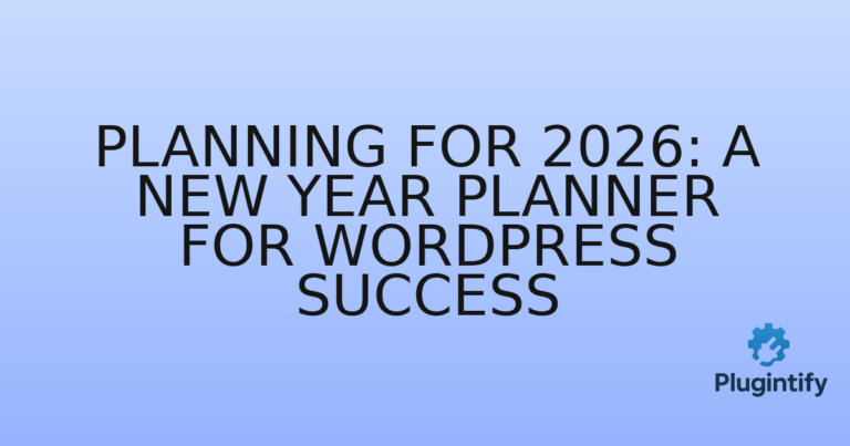 Read more about the article Planning for 2026: A New Year Planner for WordPress Success
