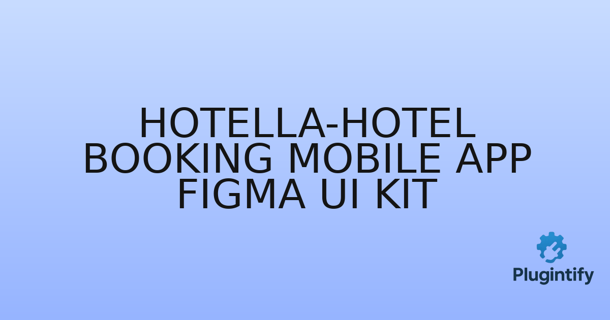 You are currently viewing Hotella-Hotel Booking Mobile App Figma Ui Kit