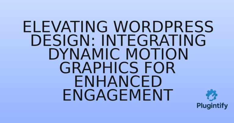 Read more about the article Elevating WordPress Design: Integrating Dynamic Motion Graphics for Enhanced Engagement