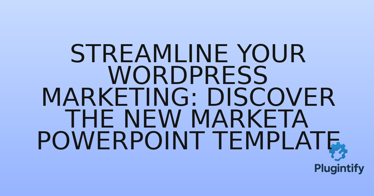 You are currently viewing Streamline Your WordPress Marketing: Discover the New Marketa PowerPoint Template