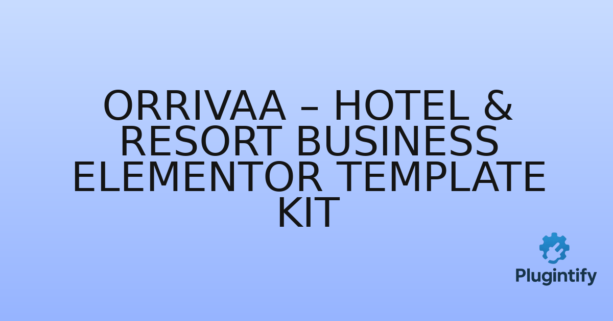 You are currently viewing Orrivaa – Hotel & Resort Business Elementor Template Kit