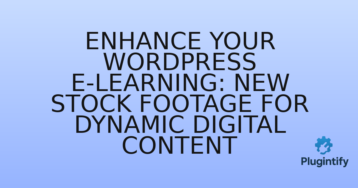 You are currently viewing Enhance Your WordPress E-learning: New Stock Footage for Dynamic Digital Content
