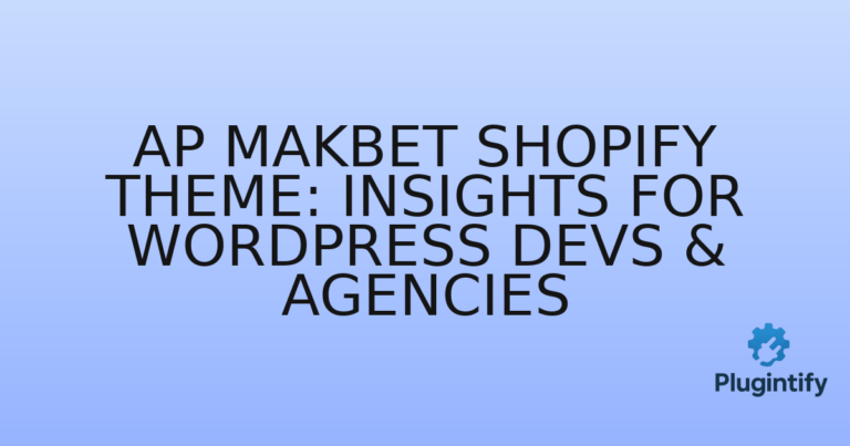 Read more about the article Ap Makbet Shopify Theme: Insights for WordPress Devs & Agencies
