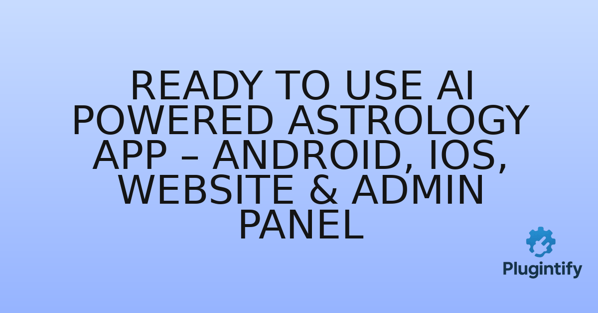 You are currently viewing Ready to Use AI Powered Astrology App – Android, iOS, Website & Admin Panel