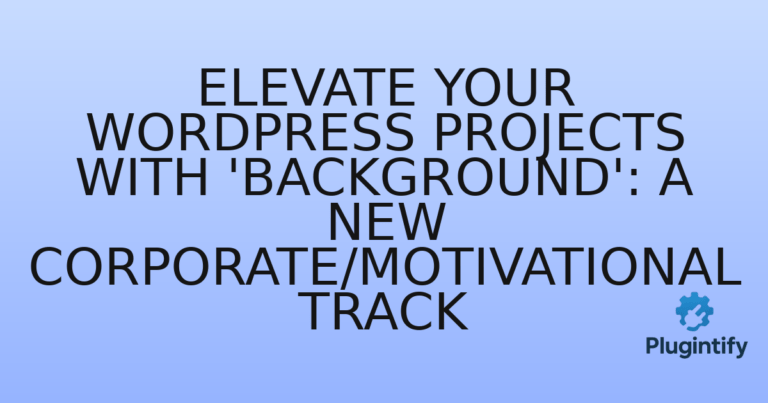 Read more about the article Elevate Your WordPress Projects with ‘Background’: A New Corporate/Motivational Track
