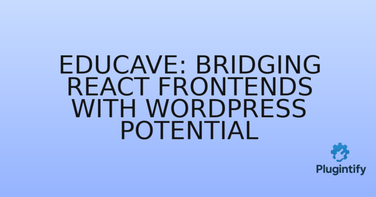 Read more about the article Educave: Bridging React Frontends with WordPress Potential