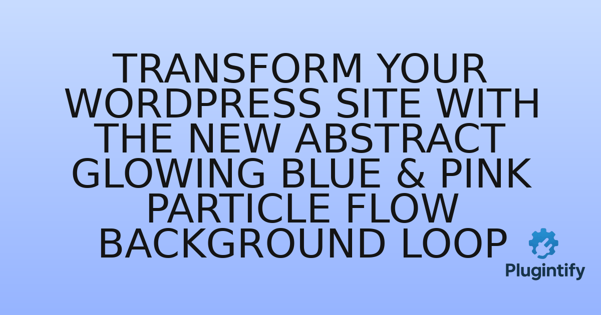 You are currently viewing Transform Your WordPress Site with the New Abstract Glowing Blue & Pink Particle Flow Background Loop
