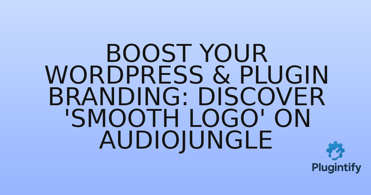 You are currently viewing Boost Your WordPress & Plugin Branding: Discover ‘Smooth Logo’ on Audiojungle