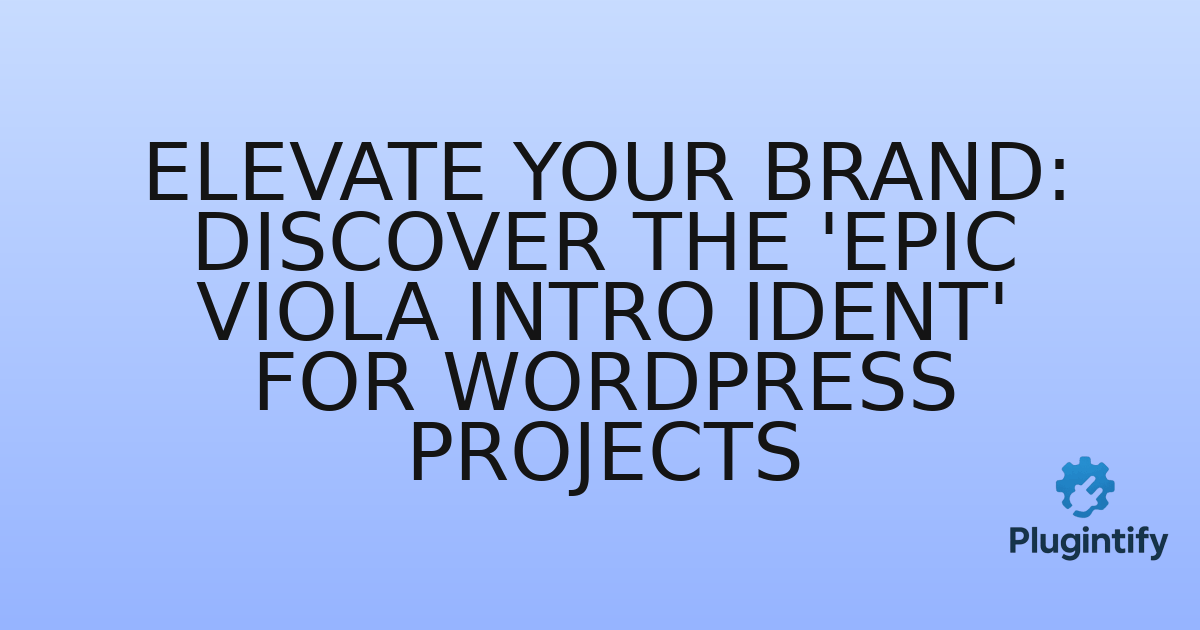 You are currently viewing Elevate Your Brand: Discover the ‘Epic Viola Intro Ident’ for WordPress Projects