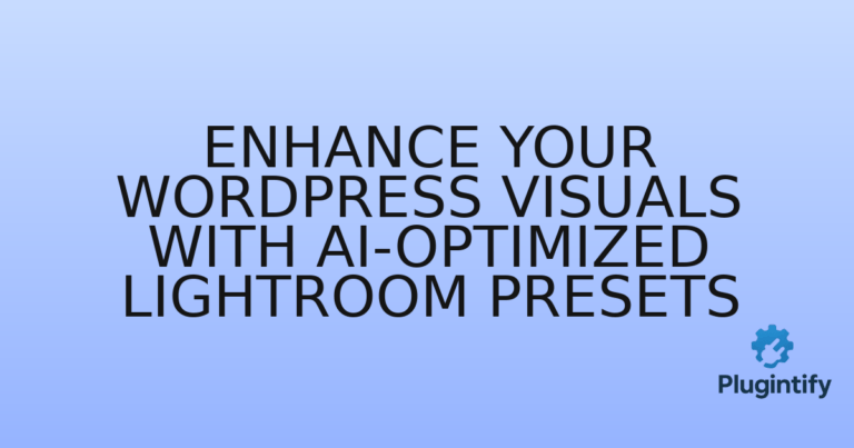 Read more about the article Enhance Your WordPress Visuals with AI-Optimized Lightroom Presets