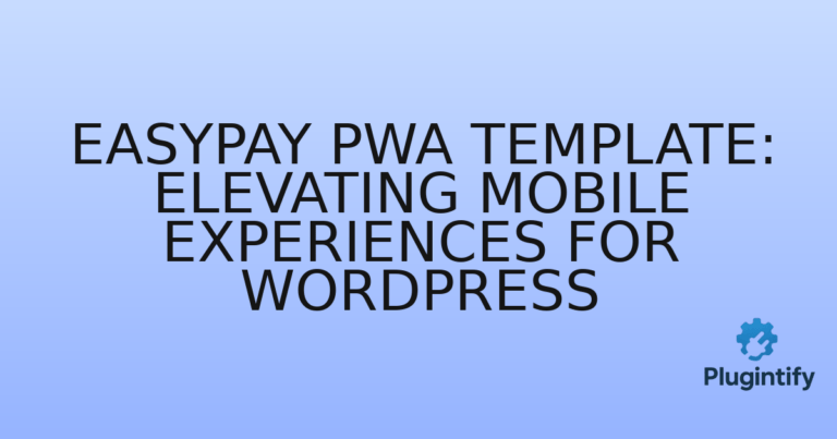 Read more about the article EasyPay PWA Template: Elevating Mobile Experiences for WordPress