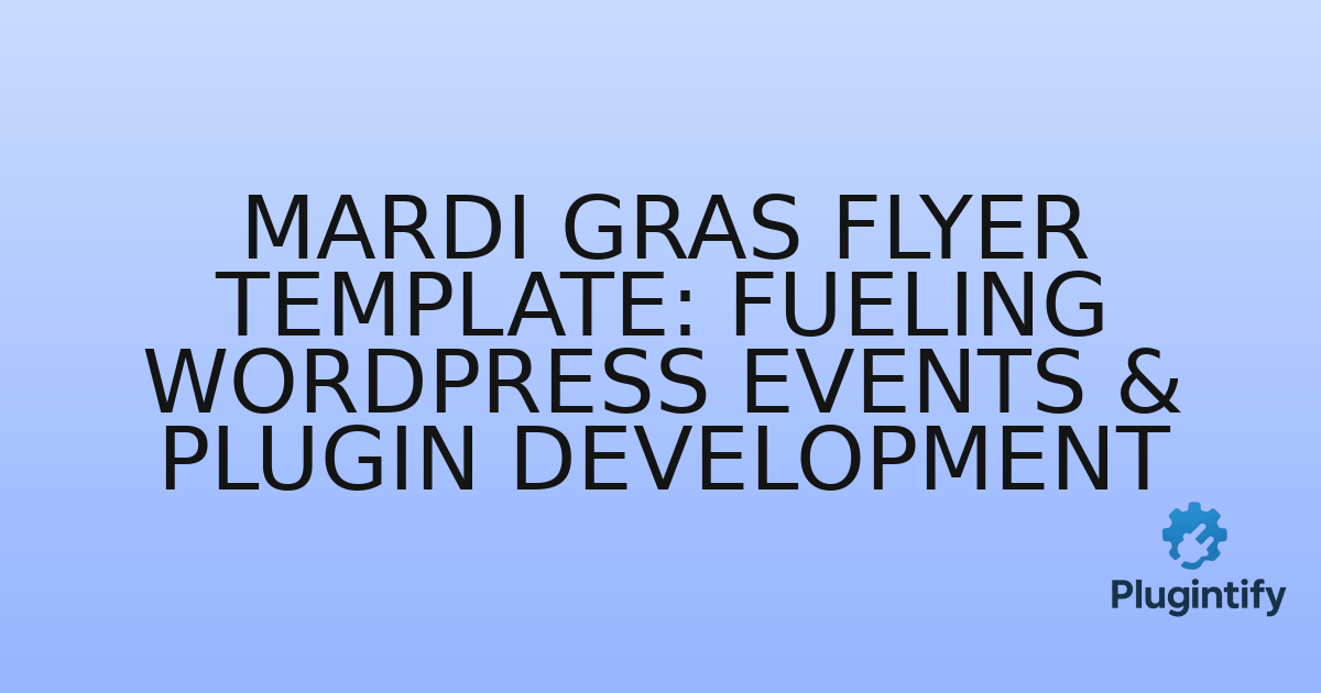 You are currently viewing Mardi Gras Flyer Template: Fueling WordPress Events & Plugin Development
