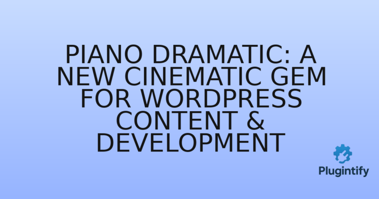 Read more about the article Piano Dramatic: A New Cinematic Gem for WordPress Content & Development