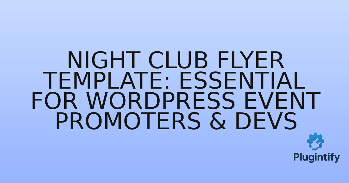 You are currently viewing Night Club Flyer Template: Essential for WordPress Event Promoters & Devs