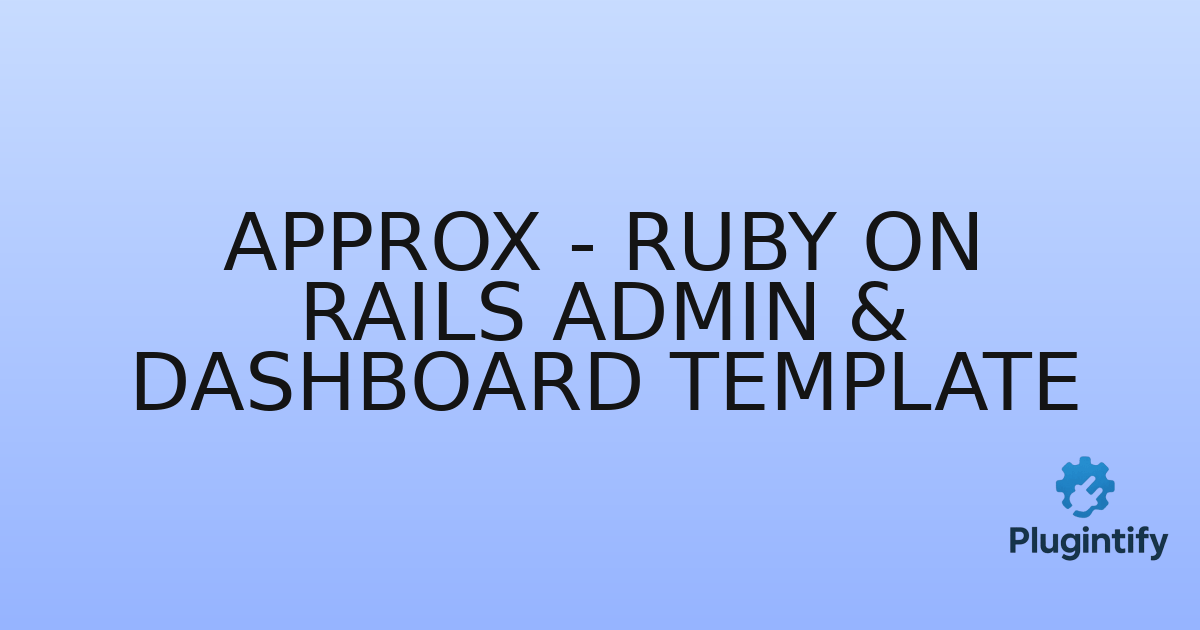You are currently viewing Approx – Ruby on Rails Admin & Dashboard Template