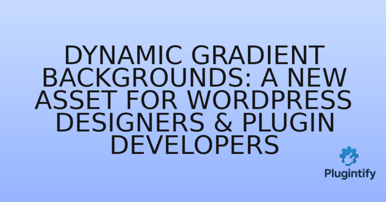 Read more about the article Dynamic Gradient Backgrounds: A New Asset for WordPress Designers & Plugin Developers