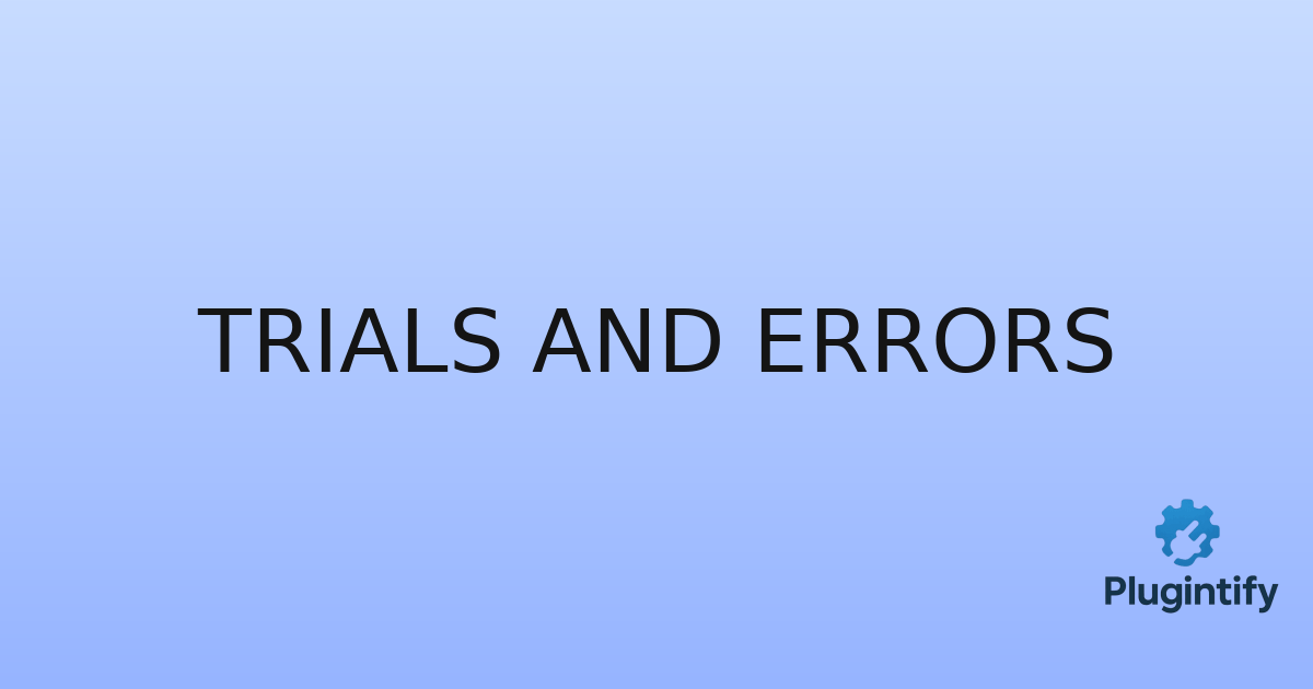 You are currently viewing Trials And Errors