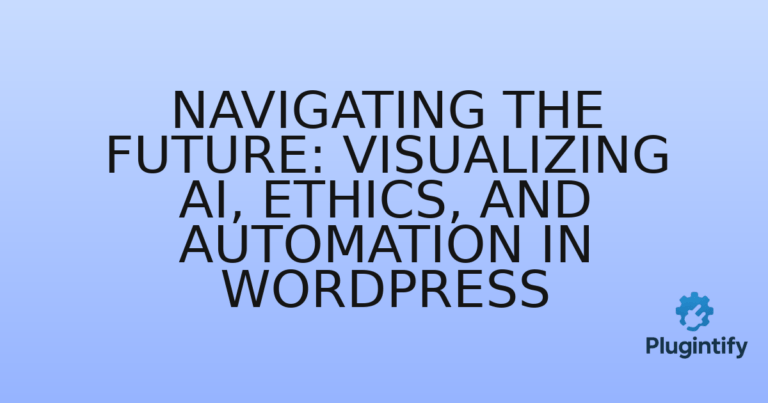 Read more about the article Navigating the Future: Visualizing AI, Ethics, and Automation in WordPress