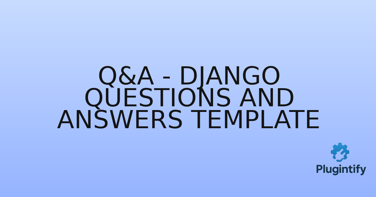 You are currently viewing Q&A – Django Questions and Answers Template