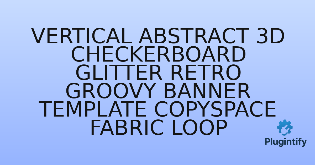 You are currently viewing Vertical abstract 3d checkerboard glitter retro groovy banner template copyspace fabric loop