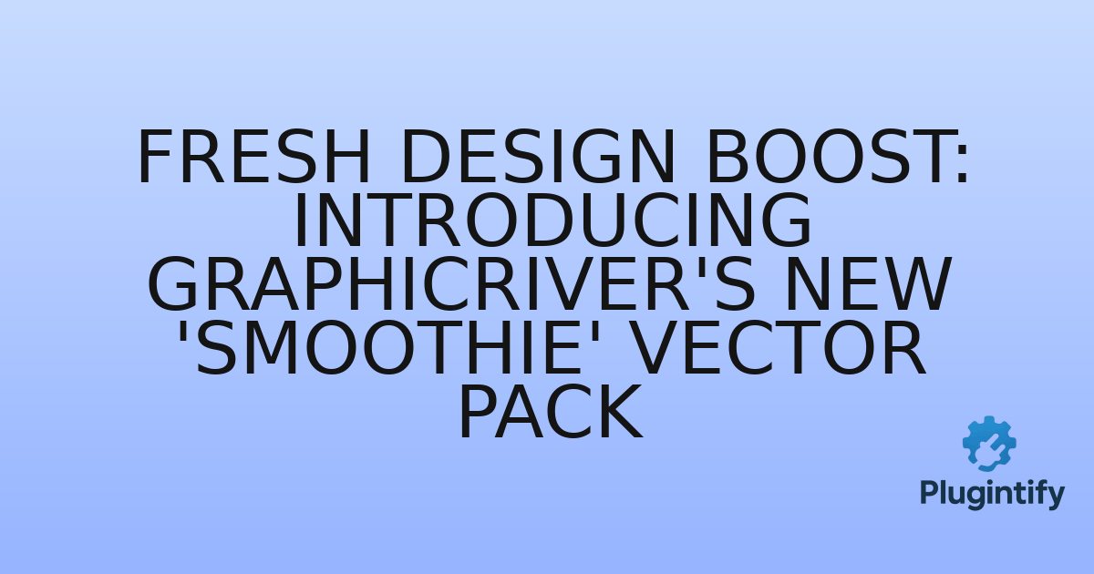 You are currently viewing Fresh Design Boost: Introducing GraphicRiver’s New ‘Smoothie’ Vector Pack