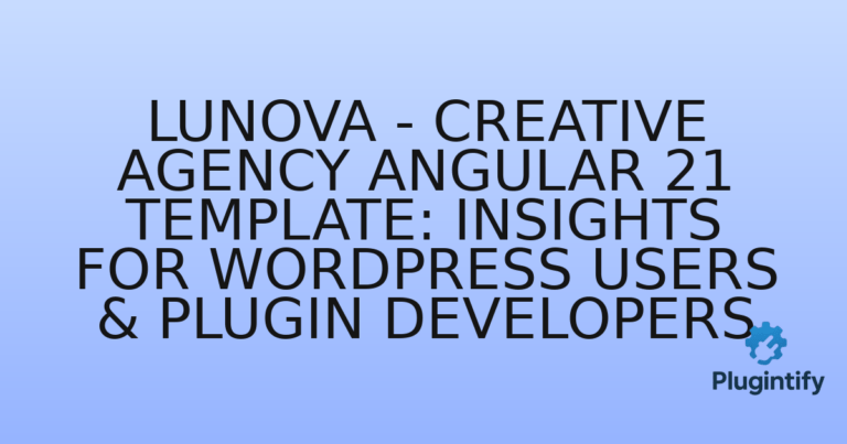 Read more about the article Lunova – Creative Agency Angular 21 Template: Insights for WordPress Users & Plugin Developers