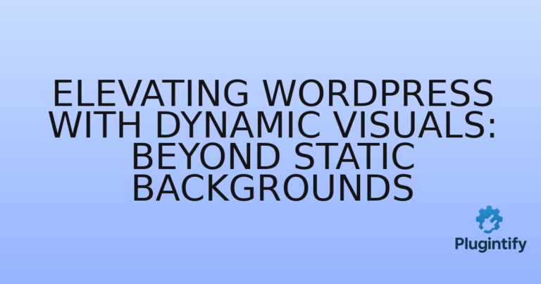 Read more about the article Elevating WordPress with Dynamic Visuals: Beyond Static Backgrounds
