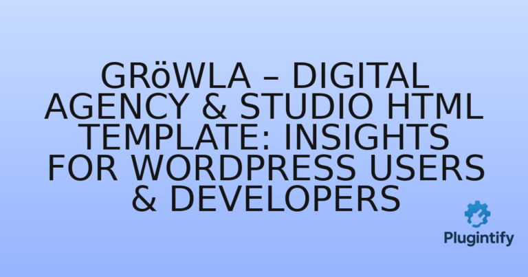 Read more about the article Gröwla – Digital Agency & Studio HTML Template: Insights for WordPress Users & Developers