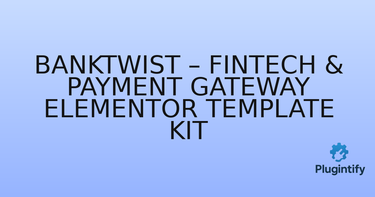 You are currently viewing BankTwist – Fintech & Payment Gateway Elementor Template Kit
