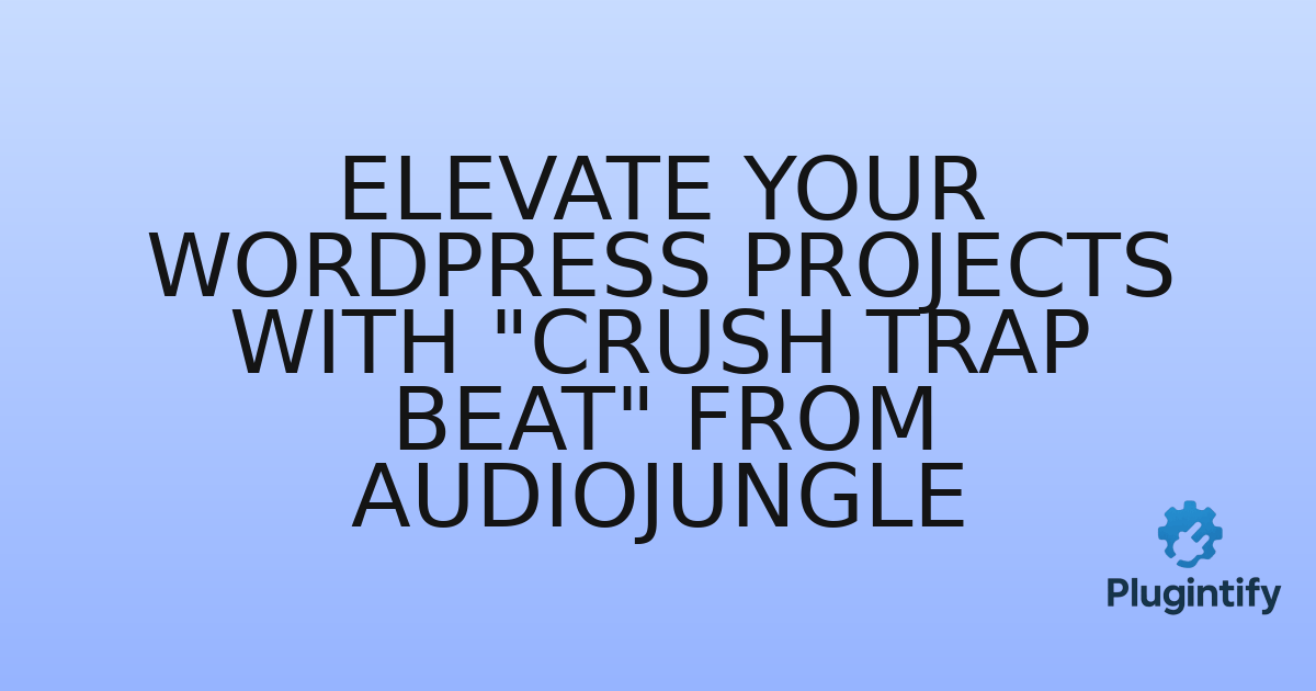 You are currently viewing Elevate Your WordPress Projects with “Crush Trap Beat” from AudioJungle