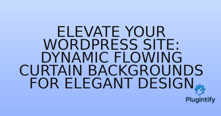 Read more about the article Elevate Your WordPress Site: Dynamic Flowing Curtain Backgrounds for Elegant Design