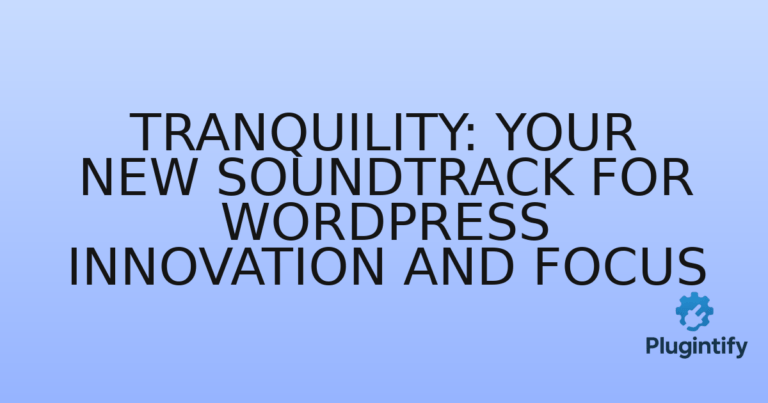 Read more about the article Tranquility: Your New Soundtrack for WordPress Innovation and Focus