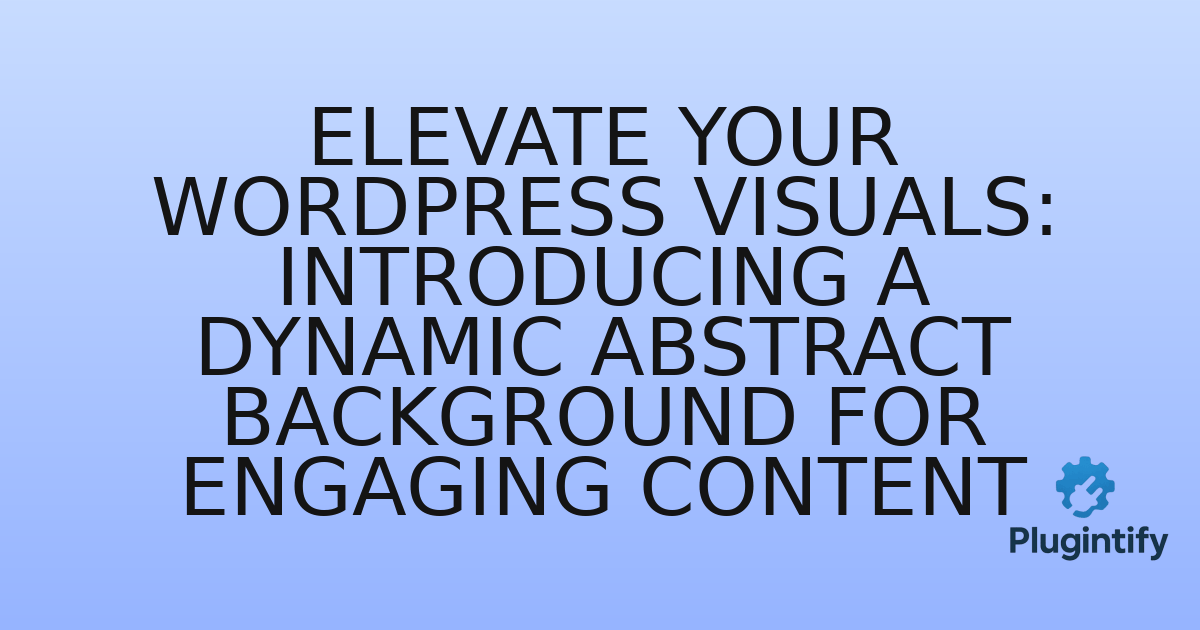 You are currently viewing Elevate Your WordPress Visuals: Introducing a Dynamic Abstract Background for Engaging Content