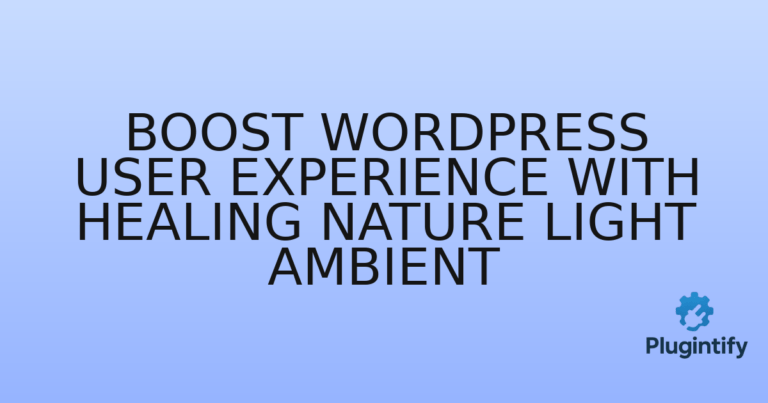 Read more about the article Boost WordPress User Experience with Healing Nature Light Ambient