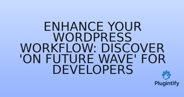 Read more about the article Enhance Your WordPress Workflow: Discover ‘On Future Wave’ for Developers