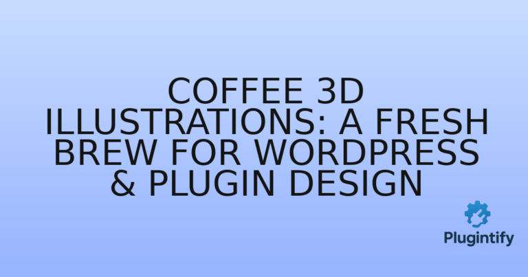 Read more about the article Coffee 3D Illustrations: A Fresh Brew for WordPress & Plugin Design
