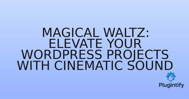 Read more about the article Magical Waltz: Elevate Your WordPress Projects with Cinematic Sound