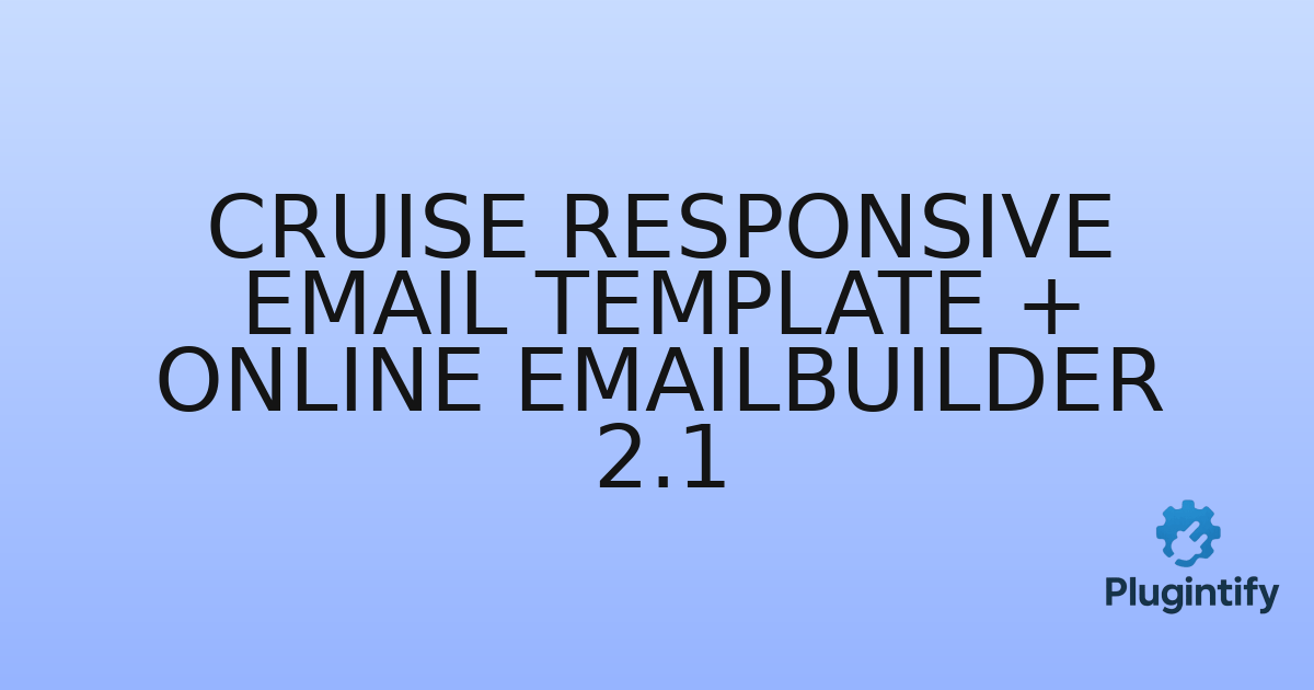 You are currently viewing Cruise Responsive Email Template + Online Emailbuilder 2.1
