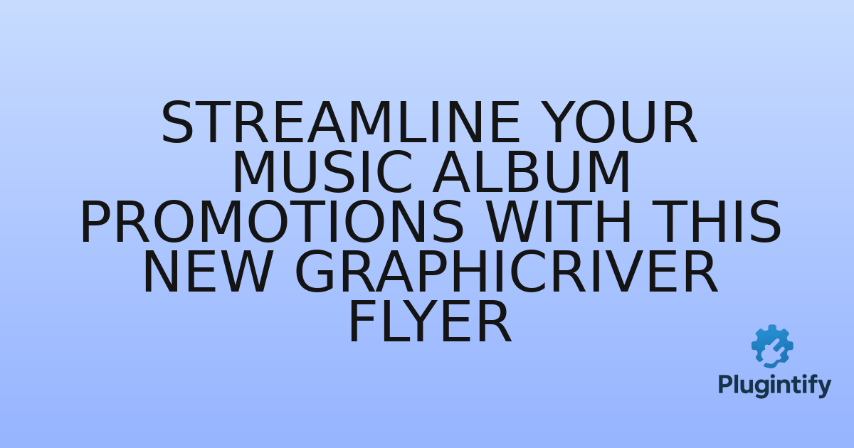 You are currently viewing Streamline Your Music Album Promotions with This New GraphicRiver Flyer