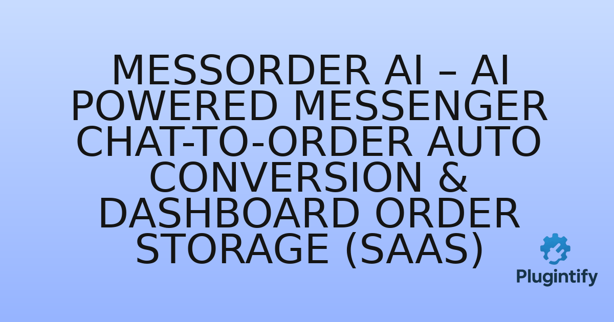 You are currently viewing MessOrder AI – AI Powered Messenger Chat-to-Order Auto Conversion & Dashboard Order Storage (SaaS)
