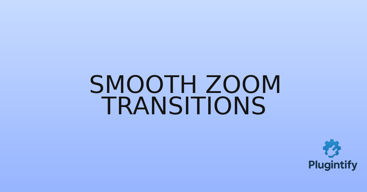 You are currently viewing Smooth Zoom Transitions