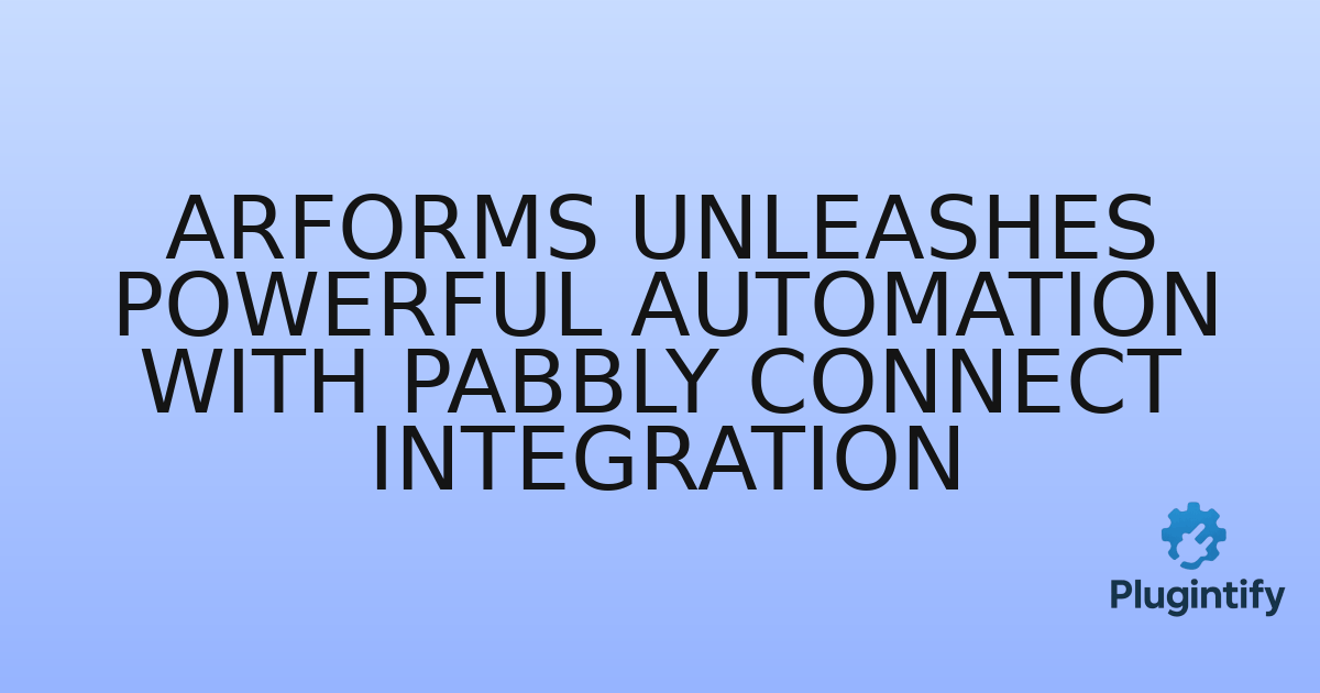 You are currently viewing ARForms Unleashes Powerful Automation with Pabbly Connect Integration