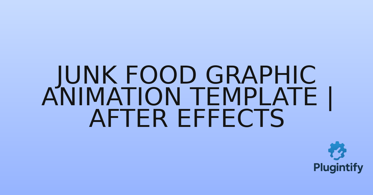 You are currently viewing Junk Food Graphic Animation Template | After Effects