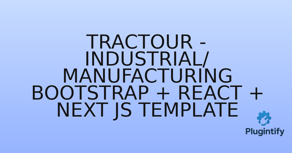You are currently viewing Tractour – Industrial/ Manufacturing Bootstrap + React + Next JS Template